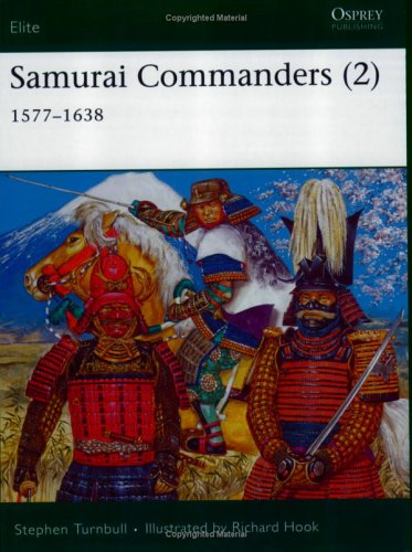 Samurai Commanders (2): 1577-1638 (Elite)