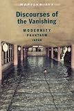 Discourses of the Vanishing: Modernity, Phantasm, Japan