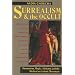 Surrealism and the Occult: Shamanism, Magic, Alchemy, and the Birth of an Artistic Movement
