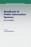Handbook of Public Information Systems, Second Edition (Public Administration and Public Policy)