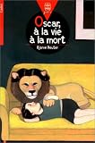 Oscar, � la vie, � la mort