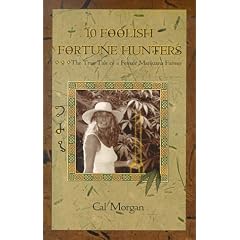 10 Foolish Fortune Hunters : The True Tale of a Female Marijuana Farmer