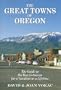 The Great Towns of Oregon: The Guide to the Best Getaways for a Vacation or a Lifetime