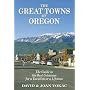 The Great Towns of Oregon: The Guide to the Best Getaways for a Vacation or a Lifetime