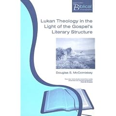 Lukan Theology in the Light of the Gospel's Literary Structure (Paternoster Biblical Monographs)