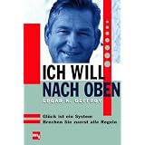 Ich will nach oben. Gl�ck ist ein System - brechen Sie zuerst alle Regeln.von "Edgar K. Geffroy"