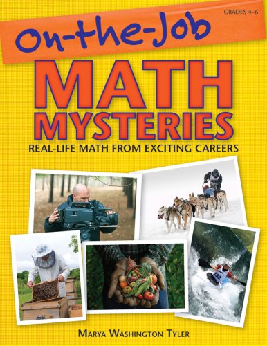 On-the-Job Math Mysteries: Real-Life Math From Exciting Careers