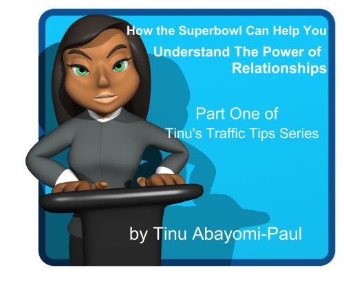 Tinu's Traffic Tip # 1 : How the Superbowl Can Help You Understand The Power of Relationships (Tinu's Traffic Tips)