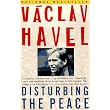 Disturbing the Peace: A Conversation with Karel Huizdala ~ Vaclav Havel