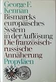 Produkt-Bild: Bismarcks europ&auml;isches System in der Aufl&ouml;sung. Die franz&ouml;sisch-russische Ann&auml;herung 1875 bis 1890