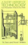 A Short History of Technology: From the Earliest Times to A.D. 1900