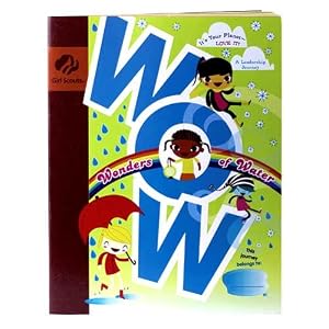 WOW Wonders of Water It's Your Planet - Love It! (Girl Scout Journey Books, Brownie 2) by Anne Marie Welsh, Leigh Fenly, and Helena Garcia