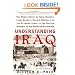Understanding Iraq: The Whole Sweep of Iraqi History, from Genghis Khan's Mongols to the Ottoman Turks to the British Mandate to the American Occupation
