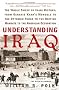 Understanding Iraq: The Whole Sweep of Iraqi History, from Genghis Khan's Mongols to the Ottoman Turks to the British Mandate to the American Occupation Understanding Iraq: The Whole Sweep of Iraqi History, from Genghis Khan's Mongols to the Ottoman Turks to the British Mandate to the American Occupation
