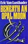 Beneath an Opal Moon