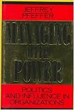 Managing With Power: Politics and Influence in Organizations