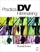 Practical DV Filmmaking: A Step-by-Step Guide for Beginners (Book & CD-ROM)