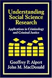 Understanding Social Science Research : Applications in Criminology and Criminal Justice