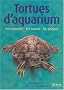 Tortues d'aquarium : Les Conna�tre - Les Nourrir - Les Soigner