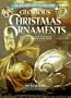 Glorious Christmas Ornaments: More Than 40 Handmade Treasures for Your Tree (Pat Richards Crafts Collection)