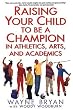 Image of Raising Your Child to Be a Champion in Athletics, Arts, and Academics