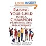 Raising Your Child to Be a Champion in Athletics, Arts, and Academics