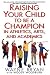 Books : Raising Your Child to Be a Champion in Athletics, Arts, and Academics
