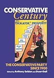 Conservative century : the Conservative Party since 1900