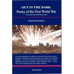 Out in the Dark: Poetry of the First World War in Context and with Basic Notes