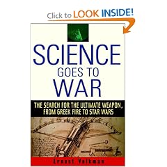 Science Goes to War: The Search for the Ultimate Weapon--from Greek Fire to Star Wars