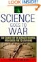 Science Goes to War: The Search for the Ultimate Weapon--from Greek Fire to Star Wars