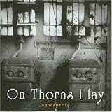 On Thorns I Lay -  Egocentric