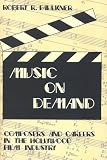 Music on Demand: Composers and Careers in the Hollywood Film Industry