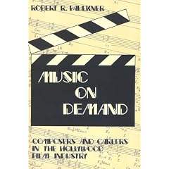 Music on Demand: Composers and Careers in the Hollywood Film Industry