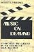 Music on Demand: Composers and Careers in the Hollywood Film Industry