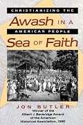 Awash in a Sea of Faith: Christianizing the American People (Studies in Cultural History)