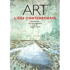 Art, l'�ge contemporain : Une histoire des arts plastiques � la fin du XXe si�cle