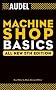 Audel Machine Shop Basics (Audel Technical Trades Series)