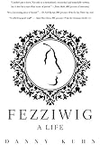 Fezziwig: A Life (The Fezziwig Legacy)