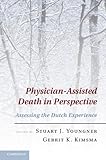 Physician-assisted death in perspective : assessing the Dutch experience
