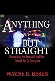 Anything but Straight: Unmasking the Scandals and Lies Behind the Ex-Gay Myth