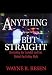 Anything but Straight: Unmasking the Scandals and Lies Behind the Ex-Gay Myth