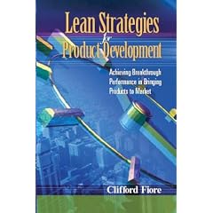 Lean Strategies for Product Development: Achieving Breakthrough Performance in Bringing Products to Market