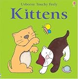 Kittens (Usborne Touchy-Feely Books)