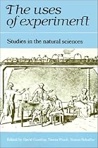 The Uses of Experiment: Studies in the Natural Sciences