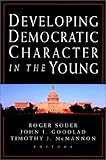 Developing democratic character in the young - [electronic resource]  : Roger Soder, John I. Goodlad, Timothy J. McMannon, editors ; Institute for Educational Inquiry.