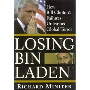 Losing Bin Laden: How Bill Clinton's Failures Unleashed Global Terror