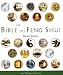 La Bible du Feng Shui : Un guide détaillé pour améliorer votre maison, votre santé, vos finances et votre vie La Bible du Feng Shui : Un guide détaillé pour améliorer votre maison, votre santé, vos finances et votre vie