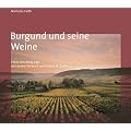 Burgund und seine Weine (Klassische Weinregionen)
