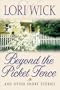 Beyond the Picket Fence: And Other Short Stories